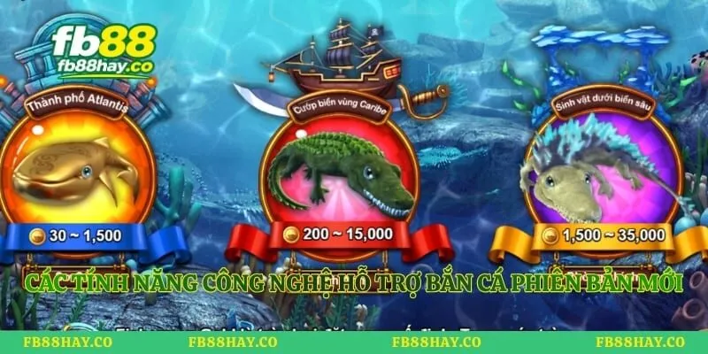 Các tính năng công nghệ hỗ trợ bắn cá phiên bản mới