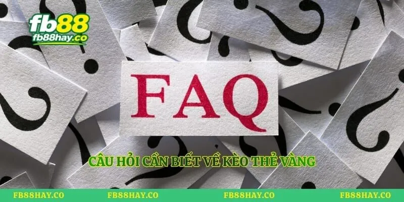 Câu hỏi cần biết về kèo thẻ vàng