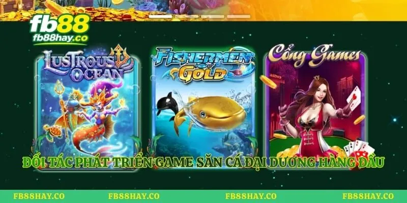 Đối tác phát triển game săn cá đại dương hàng đầu