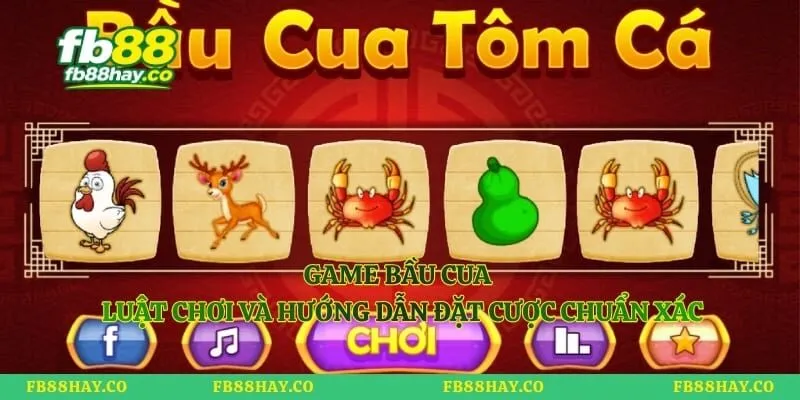 Game Bầu Cua – Luật Chơi Và Hướng Dẫn Đặt Cược Chuẩn Xác