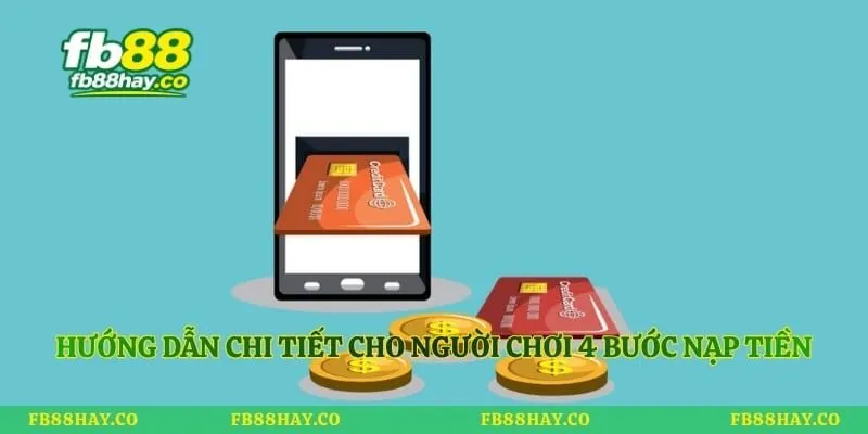 Hướng dẫn chi tiết cho người chơi 4 bước nạp tiền chuẩn xác