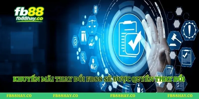 Khuyến mãi thay đổi Fb88 sẽ được quyền thay đổi thông tin