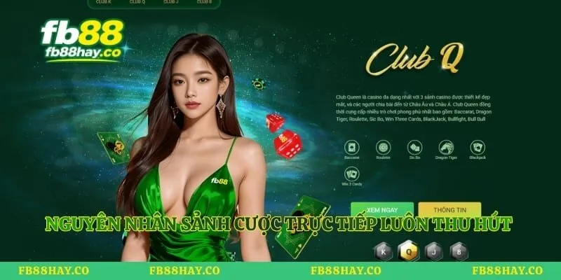 Nguyên nhân sảnh cược trực tiếp luôn thu hút đông người
