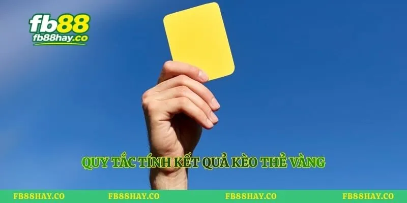 Quy tắc tính kết quả kèo thẻ vàng
